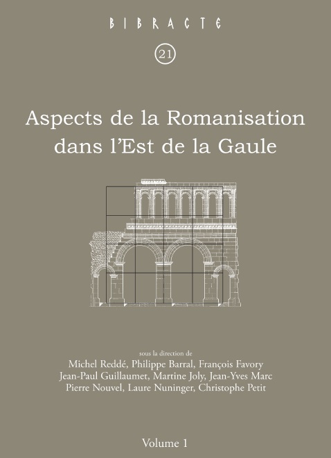 Aspects de la Romanisation dans l'Est de la Gaule, (Bibracte 21/1), 2011, 500 p., 142 ill.
