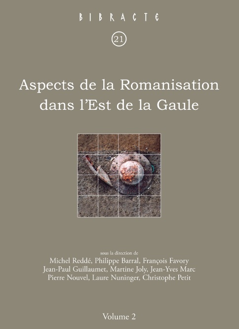 Aspects de la Romanisation dans l'Est de la Gaule, (Bibracte 21/2), 2011, 466 p., 123 ill.