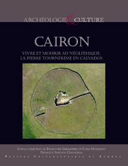 Cairon. Vivre et mourir au Néolithique. La Pierre Tourneresse en Calvados, 2011, 200 p.