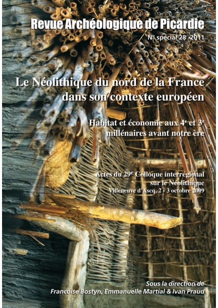 Le Néolithique du Nord de la France dans son contexte européen. Habitat et économie aux 4e et 3e millénaires avant notre ère, (actes 29e coll. interrégional sur le Néolithique, Villeneuve-d'Ascq, oct. 2009), (Rev. Archéol. de Picardie, n° spécial 28), 2011, 598 p.