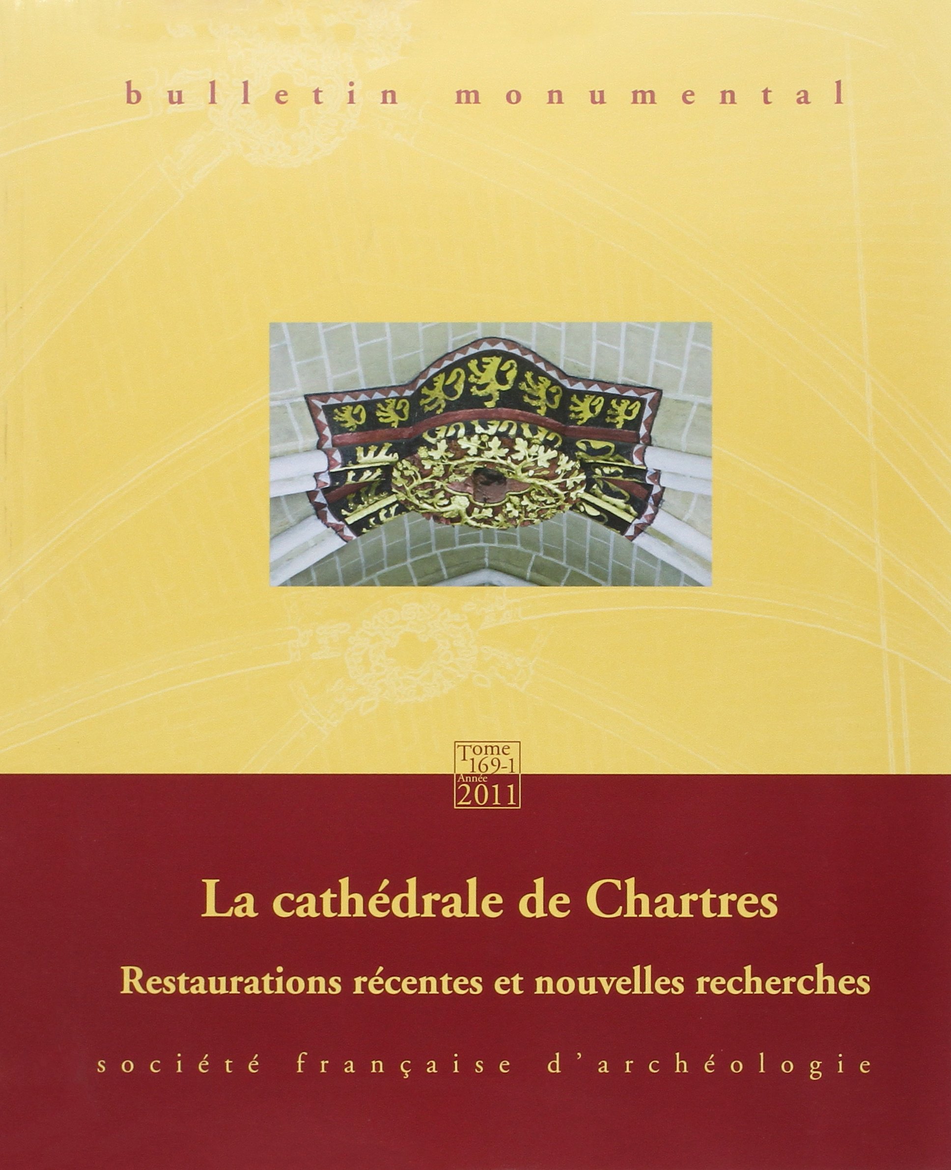 169-1, 2011. La cathédrale de Chartres. Restaurations récentes et nouvelles recherches.