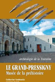 Le Grand-Pressigny. Musée de la préhistoire, archéologie de la Touraine, 2011, 128 p.