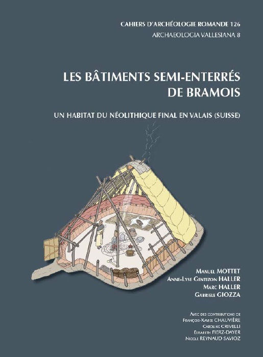 Les bâtiments semi-enterrés de Bramois. Un habitat du Néolithique final en Valais (Suisse), (CAR 126), 2011, 264 p.