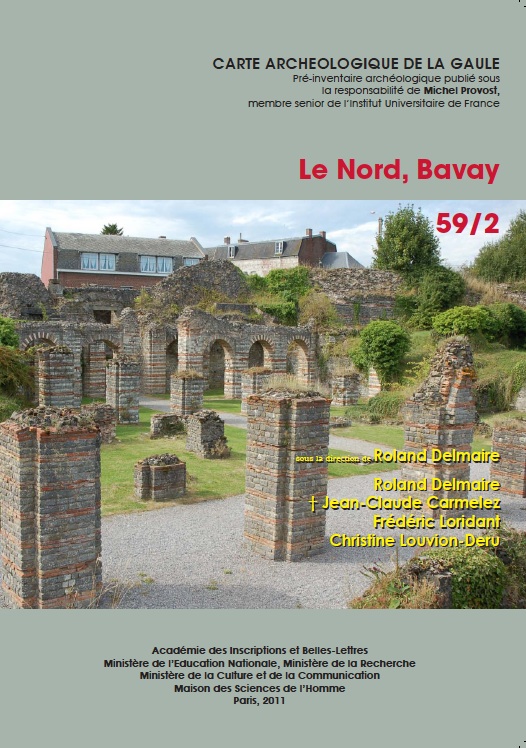 59/2, Le Nord, Bavay, 2011, sous la dir. R. Delmaire, par R. Delmaire, J.-C. Carmelez, F. Loridant et C. Louvion-Deru, 392 p., 129 fig.