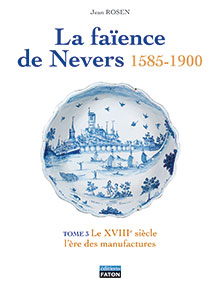 La faïence de Nevers, 2011, 640 p. 1017 ill., 2 vol., (tomes 3 et 4).