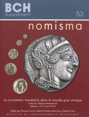 ÉPUISÉ - Nomisma. La circulation monétaire dans le monde grec antique, (actes coll. int. Athènes, avril 2010), 2011, 492 p., 180 fig.