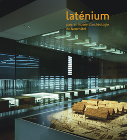 Laténium, parc et musée d'archéologie de Neuchâtel, 2011, 180 p., env. 120 ill. coul.
