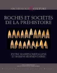 Roches et sociétés de la Préhistoire. Entre massifs cristallins et bassins sédimentaires, 2012, 512 p.