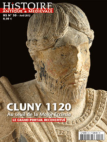 n°30. Avril 2012. Cluny 1120. Au seuil de la Major Ecclesia.