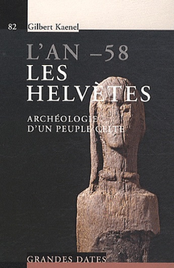 L'an -58. Les Helvètes. Archéologie d'un peuple celte, 2016, nvlle éd., 152 p.