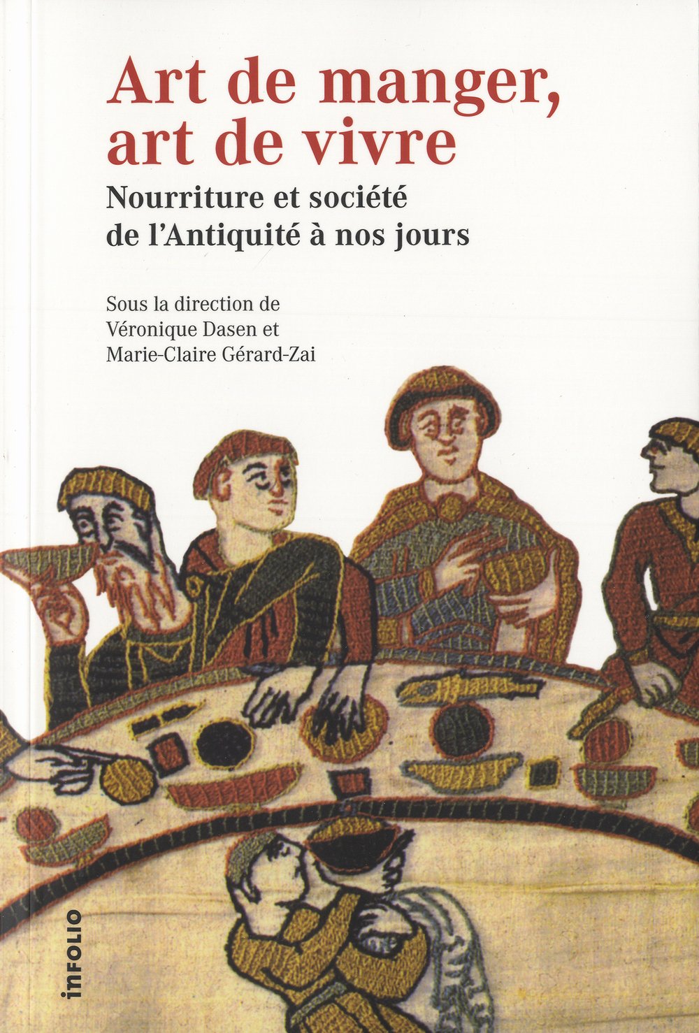 Art de manger, art de vivre. Nourriture et société de l'Antiquité à nos jours, 2012, 336 p.