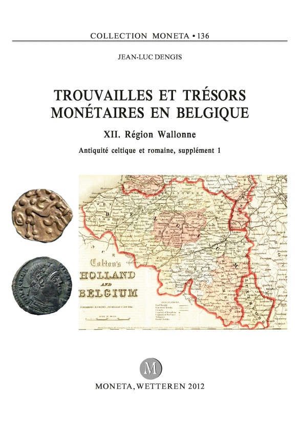 Trouvailles et trésors monétaires en Belgique, XII. Région Wallonne. Antiquité celtique et romaine, supplément 1, (Moneta 136), 2012, 170 p.
