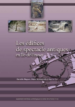 Les édifices de spectacle antiques en Île-de-France, (39e suppl. RACF), 2012, 366 p.