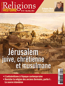 n°47. Novembre-Décembre 2012. Dossier : Jérusalem juive, chrétienne et musulmane.