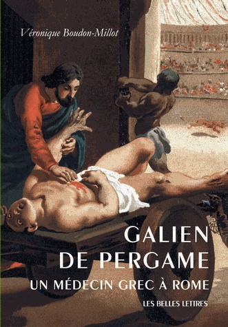 Galien de Pergame. Un médecin grec à Rome, 2012, 416 p.