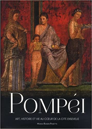 Pompéi. Art, histoire et vie au coeur de la cité ensevelie, 2021, 416 p.