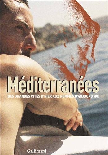 Méditerranées. Des grandes cités d'hier aux hommes d'aujourd'hui, 2012, 272 p.