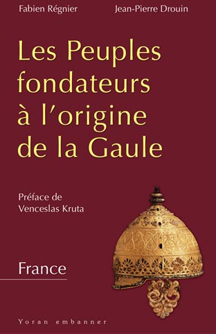 ÉPUISÉ - Les peuples fondateurs à l'origine de la Gaule, 2012, 904 p.