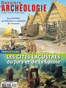 n°355. Janvier-Février 2013. Les cités lacustres du Jura et de la Savoie. Les palafittes au Patrimoine de l'Unesco.