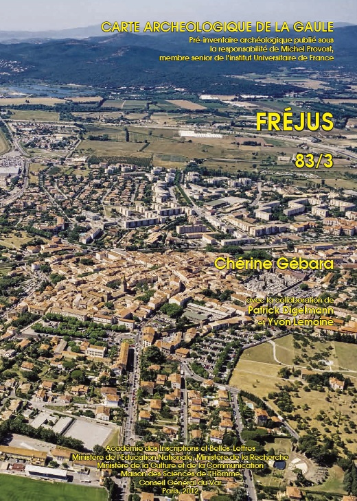 83/3, Fréjus, 2012, par C. Gébara, avec la collaboration de P. Digelmann et d'Y. Lemoine, 513 p., 754 fig., plan hors texte