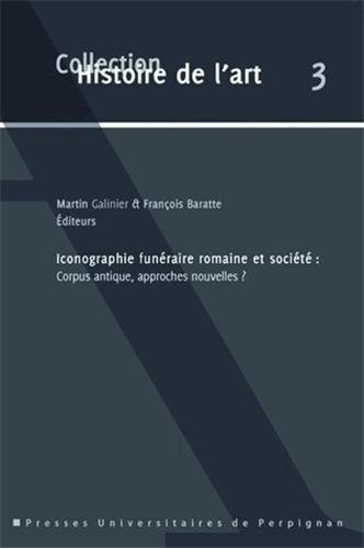 Iconographie funéraire romaine et société. Corpus antique, approches nouvelles ?, 2013, 304 p.