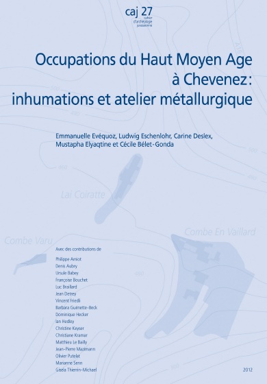 Occupations du Haut Moyen Age à Chevenez : inhumations et atelier métallurgique, (CAJ 27), 2013, 327 p., 284 fig., 15 pl.