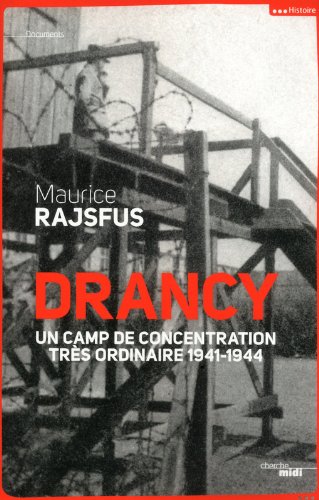 Drancy. Un camps de concentration trés ordinaire, 1941-1944, 2012, 490 p.