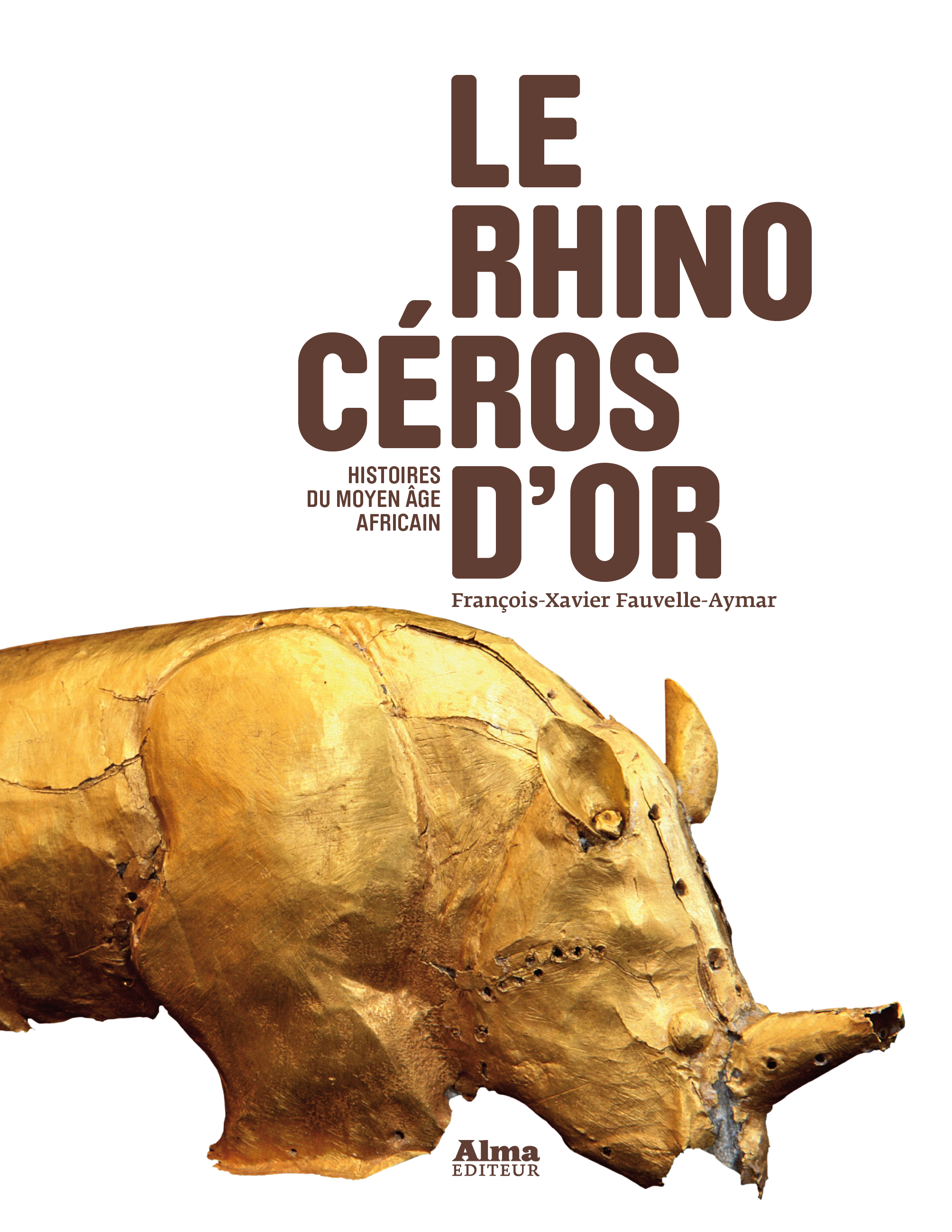 Le rhinocéros d'or. Histoires du Moyen Age africain, 2013, 317 p.