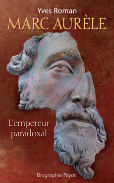 Marc Aurèle. L'empereur paradoxal, 2013, 490 p.
