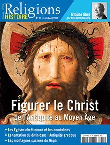n°51. Juillet-Août 2013. Dossier : Figurer le Christ de l'Antiquité au Moyen Age.