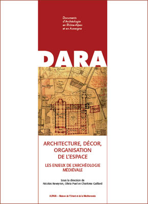 Architecture, décor, organisation de l'espace. Les enjeux de l'archéologie médiévale. Mélanges d'archéologie et d'histoire de l'art du Moyen Âge offerts à Jean-François Reynaud, (DARA 38), 2013, 304 p., 191 fig.