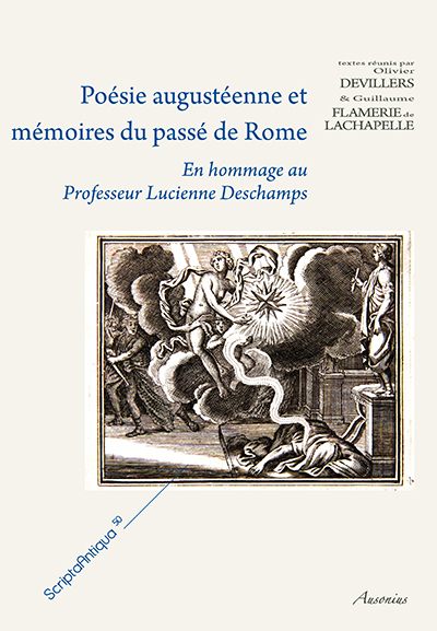 Poésie augustéenne et mémoires du passé du Rome. En hommage au Professeur Lucienne Deschamps, 2013, 244 p.
