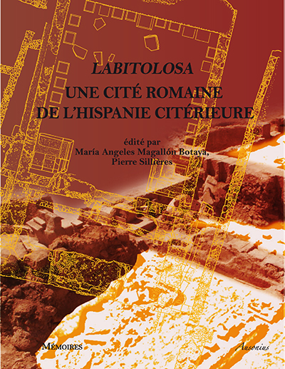 Labitolosa (La puebla de Castro, province de Huesca, Espagne). Une cité romaine de l'Hispanie citérieure, 2013, 480 p.
