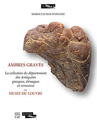Ambres gravés. La collection du département des Antiquités grecques, étrusques et romaines du musée du Louvre, 2013, 144 p., 80 ill.