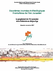 Deuxièmes Journées Archéologiques Frontalières de l'Arc Jurassien. Le peuplement de l'Arc Jurassien de la Préhistoire au Moyen Age, 2013, 586 p.
