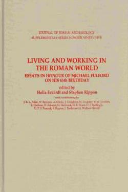 Living and working in the Roman world. Essays in honour of Michael Fulford, (Suppl. JRA 95), 2013, 239 p., 80 fig.