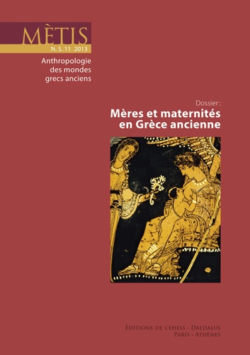 Mères et maternités en Grèce ancienne, 2013, 368 p.