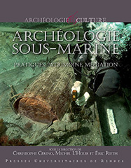 ÉPUISÉ - Archéologie sous-marine. Pratiques, patrimoine, médiation, 2013, 312 p.