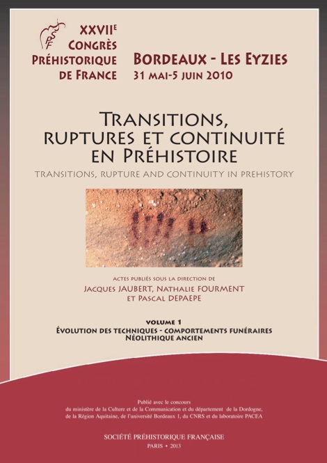 VOLUME 1 - Transitions, ruptures et continuité en Préhistoire. Vol 1 : Evolution des techniques, comportements funéraires, Néolithique ancien, (actes 27e congrès SPF, Bordeaux-Les Eyzies, mai-juin 2010), 2013.