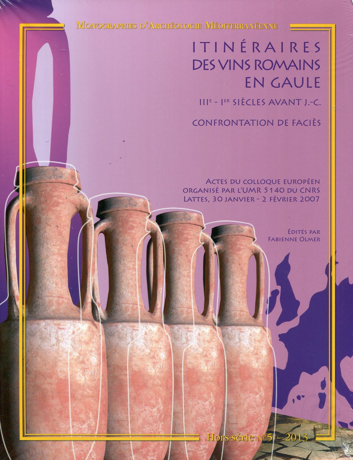 ÉPUISÉ - Itinéraires des vins romains en Gaule (IIIe-Ier siècle av. J.-C.). Confrontation de faciès, (actes coll. Lattes, janv.-févr. 2007), (MAM HS n°5), 2013.