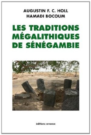 Les traditions mégalithiques de Sénégambie, 2014, 152 p.