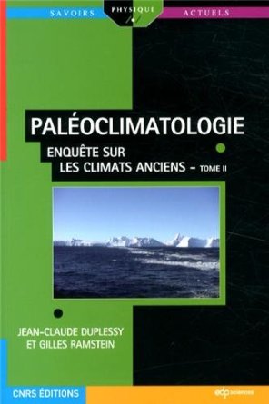 Paléoclimatologie. Tome 2, Emboiter les pièces du puzzle : comprendre et modéliser un système complexe, 2013, 427 p.