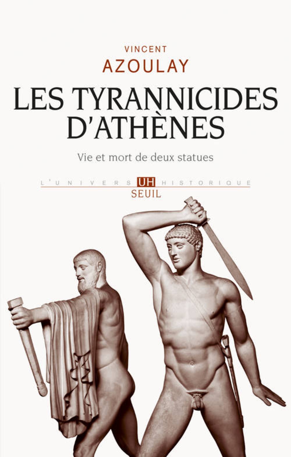 Les tyrannicides d'Athènes. Vie et mort de deux statues, 2014, 384 p.
