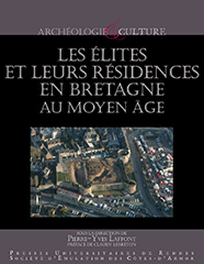 Les élites et leurs résidences en Bretagne au Moyen Âge, 2014, 240 p.