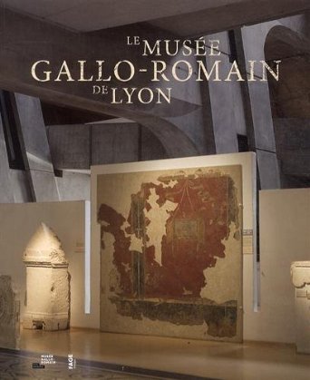 Le musée gallo-romain de Lyon, 2014, 128 p.