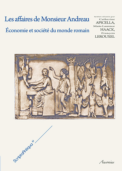Les affaires de Monsieur Andreau. Économie et société du monde romain, 2014, 316 p. 