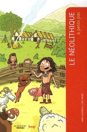 ÉPUISÉ - Le Néolithique à petits pas, 2014, 77 p. Livre Jeunesse dès 9 ans