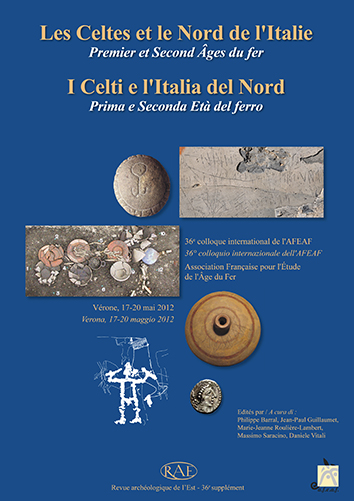 ÉPUISÉ - Les Celtes et le Nord de l'Italie. Premier et Second Âges du Fer / I Celti e L'Italia del Nord. Prima e Seconda Età del Ferro, (actes 36e coll. AFEAF, Vérone, mai 2012), (RAE Suppl. 36), 2014, 740 p.