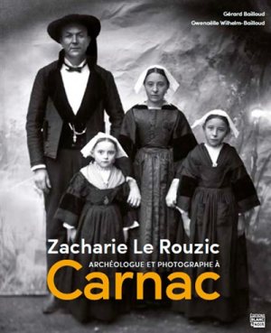 ÉPUISÉ - Zacharie le Rouzic. Archéologue et photographe à Carnac, 2014, 144 p. 