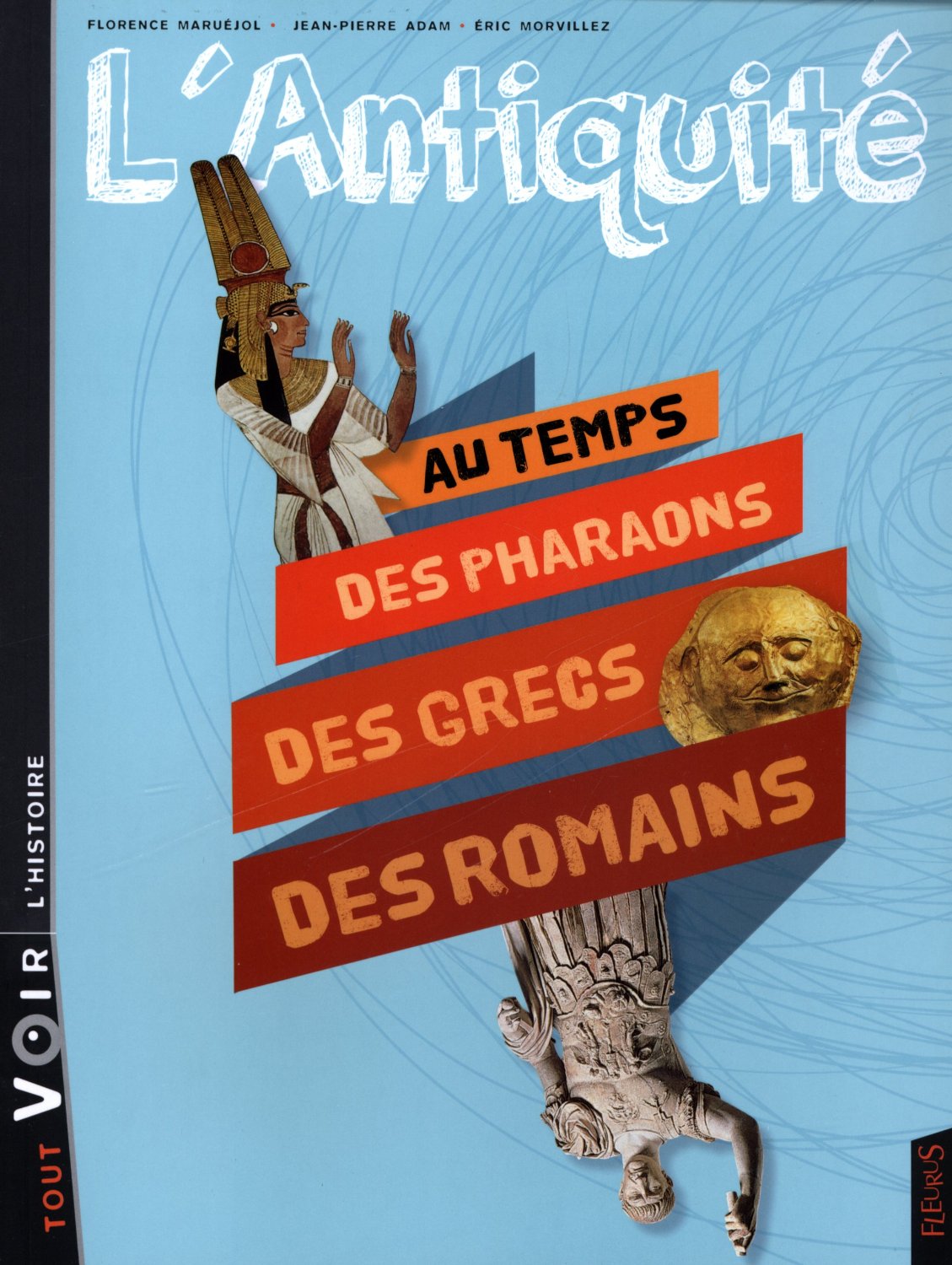 L'Antiquité. Au temps des Pharaons, des Grecs, des Romains, (coll. Tout voir, l'histoire), 2013, 237 p. Livre Jeunesse de 9 à 12 ans.